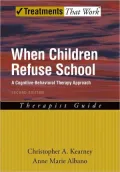 When Children Refuse School: A Cognitive-Behavioral Therapy Approach Therapist Guide