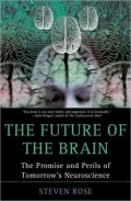 The Future of the Brain: The Promise and Perils of Tomorrow's Neuroscience