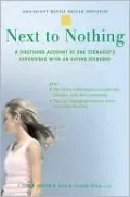 Next to Nothing: A Firsthand Account of One Teenager's Experience with an Eating Disorder