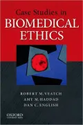 Case Studies in Biomedical Ethics: Decision-Making, Principles, and Cases