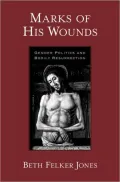 Marks of His Wounds: Gender Politics and Bodily Resurrection