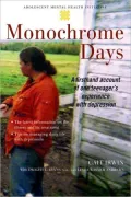 Monochrome Days : A First-Hand Account of One Teenager's Experience with Depression