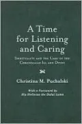 A Time for Listening and Caring: Spirituality and the Care of the Chronically Ill and Dying