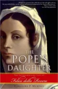 Pope's Daughter: The Extraordinary Life of Felice della Rovere