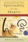 Spirituality for the Skeptic: The Thoughtful Love of Life