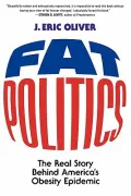 Fat Politics : The Real Story behind America's Obesity Epidemic