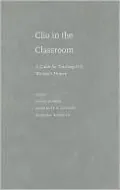 Clio in the Classroom: A Guide for Teaching U. S. Women's History