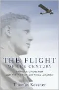 The Flight of the Century: Charles Lindbergh and the Rise of American Aviation