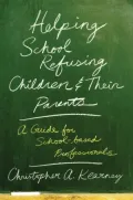 Helping School Refusing Children and Their Parents: A Guide for School-Based Professionals