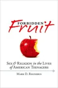 Forbidden Fruit: Sex and Religion in the Lives of American Teenagers