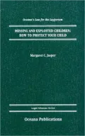 Missing and Exploited Children: How to Protect Your Child (Oceana's Legal Almanac Series)
