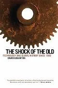 Shock of the Old Technology and Global History Since 1900