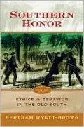 Southern Honor: Ethics and Behavior in the Old South