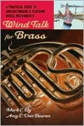 Wind Talk for Brass: A Practical Guide to Understanding and Teaching Brass Instruments