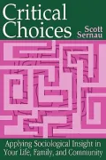Critical Choices: Applying Sociological Insight in Your Life, Family, and Community