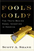 Fool's Gold: The True Story of Angel Investing in America