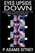 Eyes Upside Down: Visonary Filmmakers and the Heritage of Emerson
