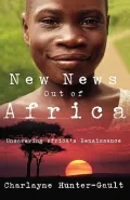 New News Out of Africa : Uncovering Africa's Renaissance