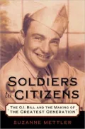 Soldiers to Citizens: The G. I. Bill and the Making of the Greatest Generation