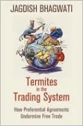 Termites in the Trading System: How Preferential Agreements Undermine Free Trade