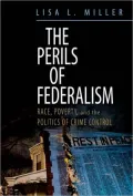 The Perils of Federalism: Poor People and the Politics of Crime Control
