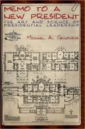 Memo to a New President: The Art and Science of Presidential Leadership