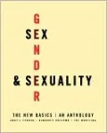 Sex, Gender, and Sexuality: The New Basics - An Anthology