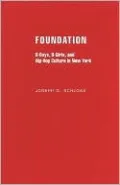 Foundation: B-Boys, B-Girls, and Hip-Hop Culture in New York