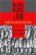 Healthy, Wealthy, and Fair : Health Care and the Good Society
