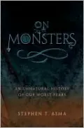 On Monsters: An Unnatural History of Our Worst Fears