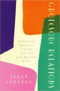 Grotesque Relations: Modernist Domestic Fiction and the U. S. Welfare State
