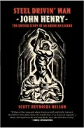 Steel Drivin' Man: John Henry: The Untold Story of an American Legend