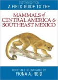 Field Guide to the Mammals of Central America and Southeast Mexico