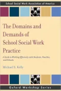 Domains and Demands of School Social Work Practice: A Guide to Working Effectively with Students, Families, and Schools
