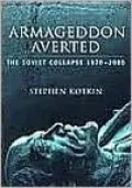 Armageddon Averted : The Soviet Collapse, 1970-2000: The Soviet Collapse, 1970-2000