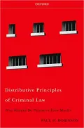 Distributive Principles of Criminal Law: Who Should Be Punished How Much?