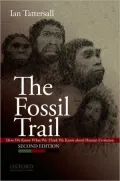 The Fossil Trail: How We Know What We Think We Know about Human Evolution