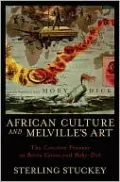 African Culture and Melville's Art: The Creative Process in Benito Cereno and Moby-Dick