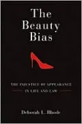 The Beauty Bias: The Injustice of Appearance in Life and Law