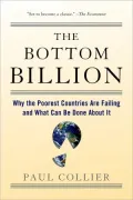 Bottom Billion: Why the Poorest Countries Are Failing and What Can Be Done about It