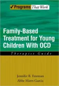 Family-Based Treatment for Young Children with OCD: Therapist Guide