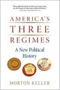 America's Three Regimes: A New Political History