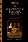 Music in Renaissance Ferrara 1400-1505: The Creation of a Musical Center in the Fifteenth Century