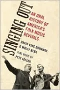 Singing Out: An Oral History of America's Folk Music Revivals
