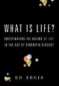 What Is Life?: Investigating the Nature of Life in the Age of Synthetic Biology