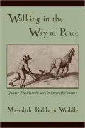 Walking in the Way of Peace: Quaker Pacifism in the Seventeenth Century