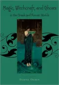 Magic, Witchcraft and Ghosts in the Greek and Roman Worlds: A Sourcebook