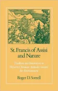 St. Francis of Assisi and Nature Tradition and Innovation in Western Christian Attitudes toward the Environment