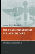 The Fragmentation of U. S. Health Care: Causes and Solutions