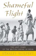 Shameful Flight: The Last Years of the British Empire in India